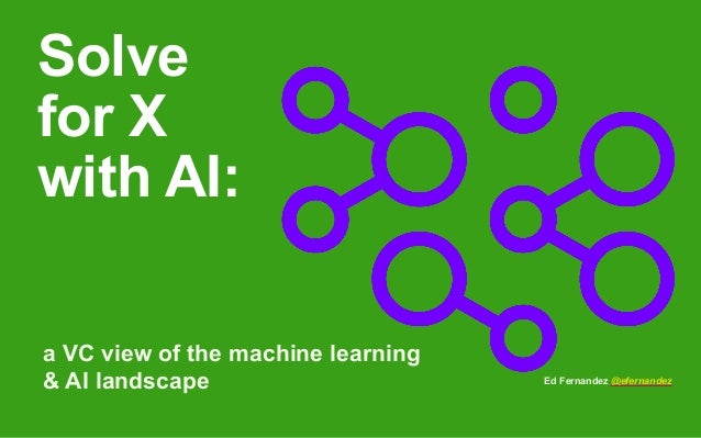 solve for x with ai a vc view of the machine learning ai landscape