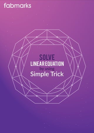 LinearEquation
Simple Trick
by using
Solve
 
