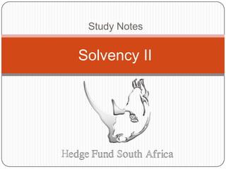 Study Notes
Solvency II
 