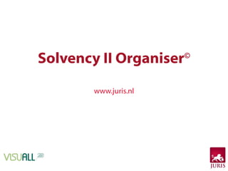Solvency II Organiser © www.juris.nl 