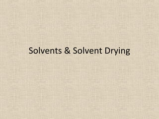 Solvents & Solvent Drying

 