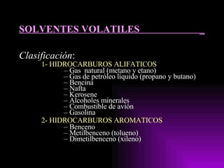 SOLVENTES VOLATILES  _ ,[object Object],[object Object],[object Object],[object Object],[object Object],[object Object],[object Object],[object Object],[object Object],[object Object],[object Object],[object Object],[object Object],[object Object]