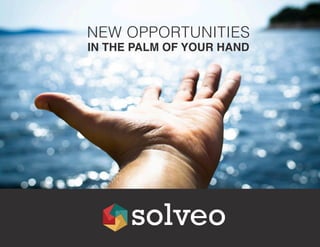NEW OPPORTUNITIES
IN THE PALM OF YOUR HAND
 