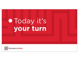 Today it’s
your turn
 