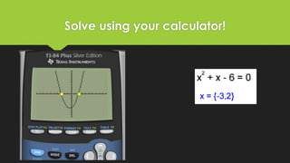 Solve using your calculator!