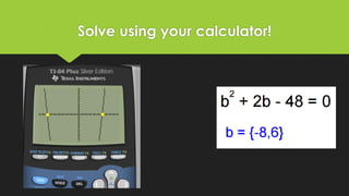 Solve using your calculator!