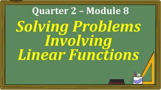Solving Problems
Involving
Linear Functions
Quarter 2 – Module 8
 