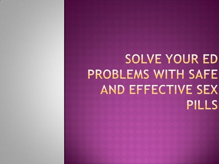 Solve your ed problems with safe and effective Sex Pills