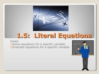 1.5:  Literal Equations ,[object Object],[object Object],[object Object]