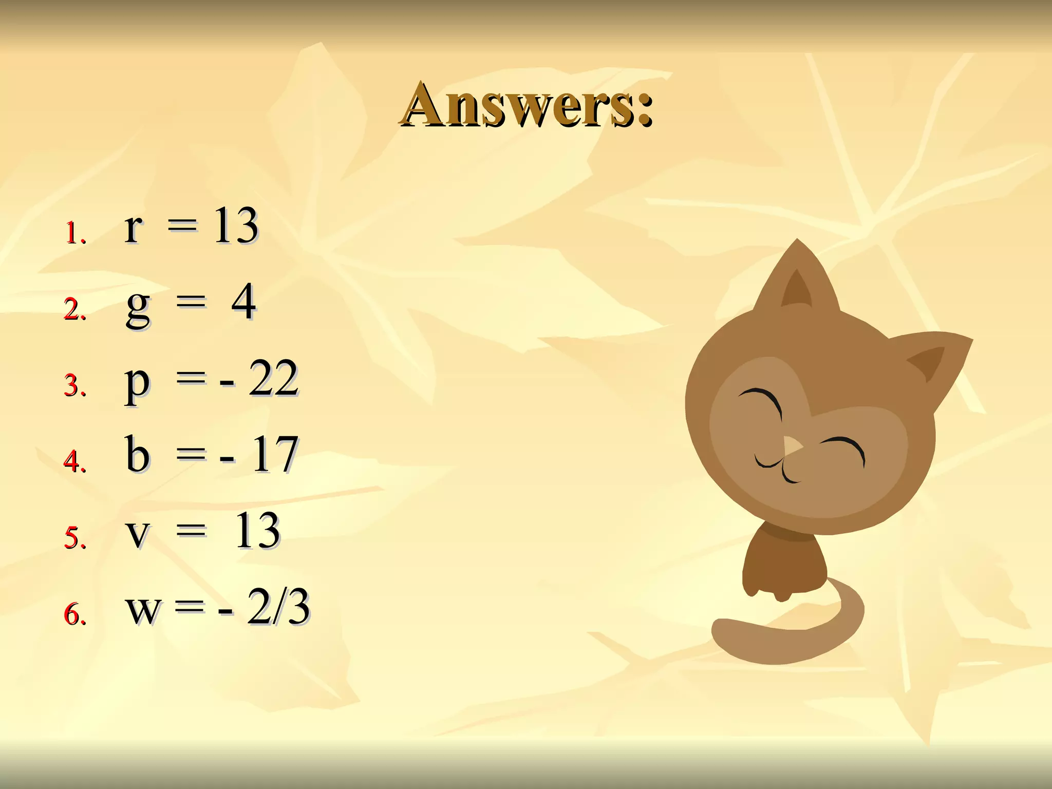 Answers: r  = 13 g  =  4 p  = - 22 b  = - 17 v  =  13 w = - 2/3 
