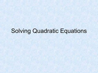 Solving Quadratic Equations 