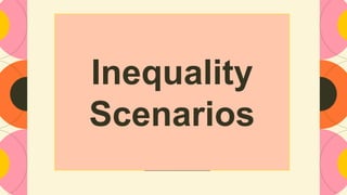 Inequality
Scenarios
 