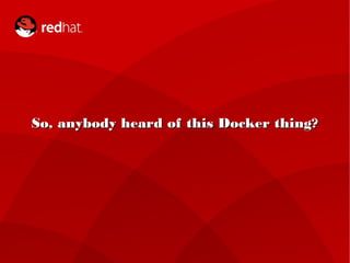 So, anybody heard ooff tthhiiss DDoocckkeerr tthhiinngg?? 
SCALE 12x 
 
