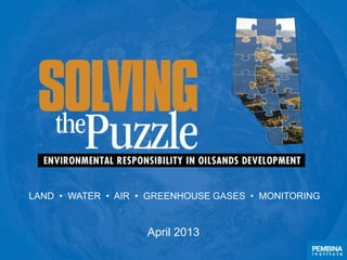 April 2013
LAND • WATER • AIR • GREENHOUSE GASES • MONITORING
 