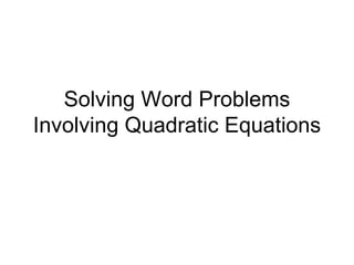 Solving Word Problems Involving Quadratic Equations 