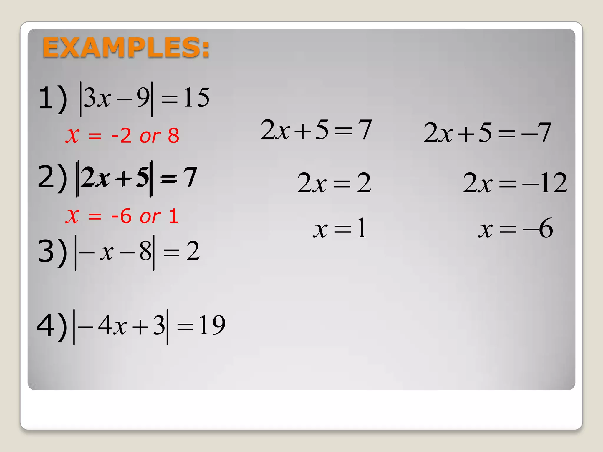 EXAMPLES:1)2)3)4)x = -2 or 8x = -6 or 1