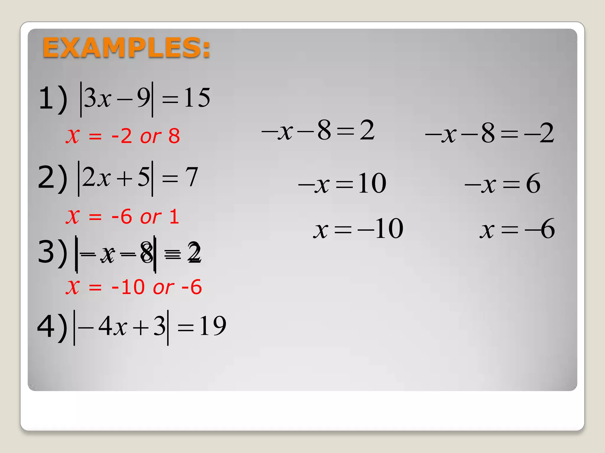 EXAMPLES:1)2)3)4)x = -2 or 8x = -6 or 1x = -10 or -6