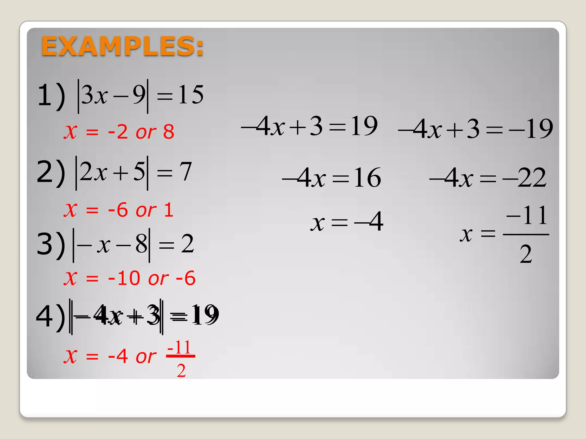 EXAMPLES:1)2)3)4)x = -2 or 8x = -6 or 1x = -10 or -6-11  2x = -4 or