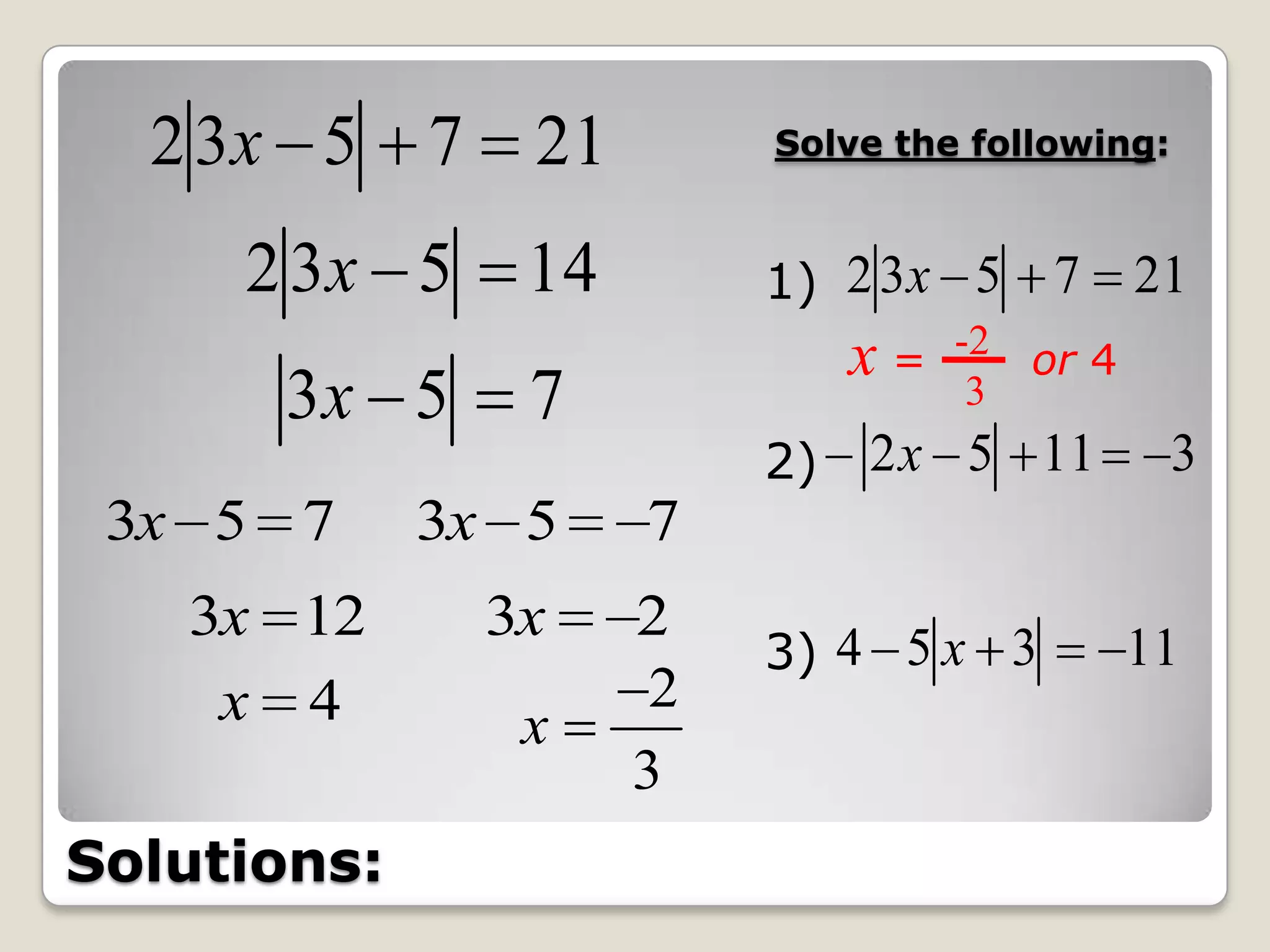 Solve the following:1)x =       or 42)3) -2  3Solutions: