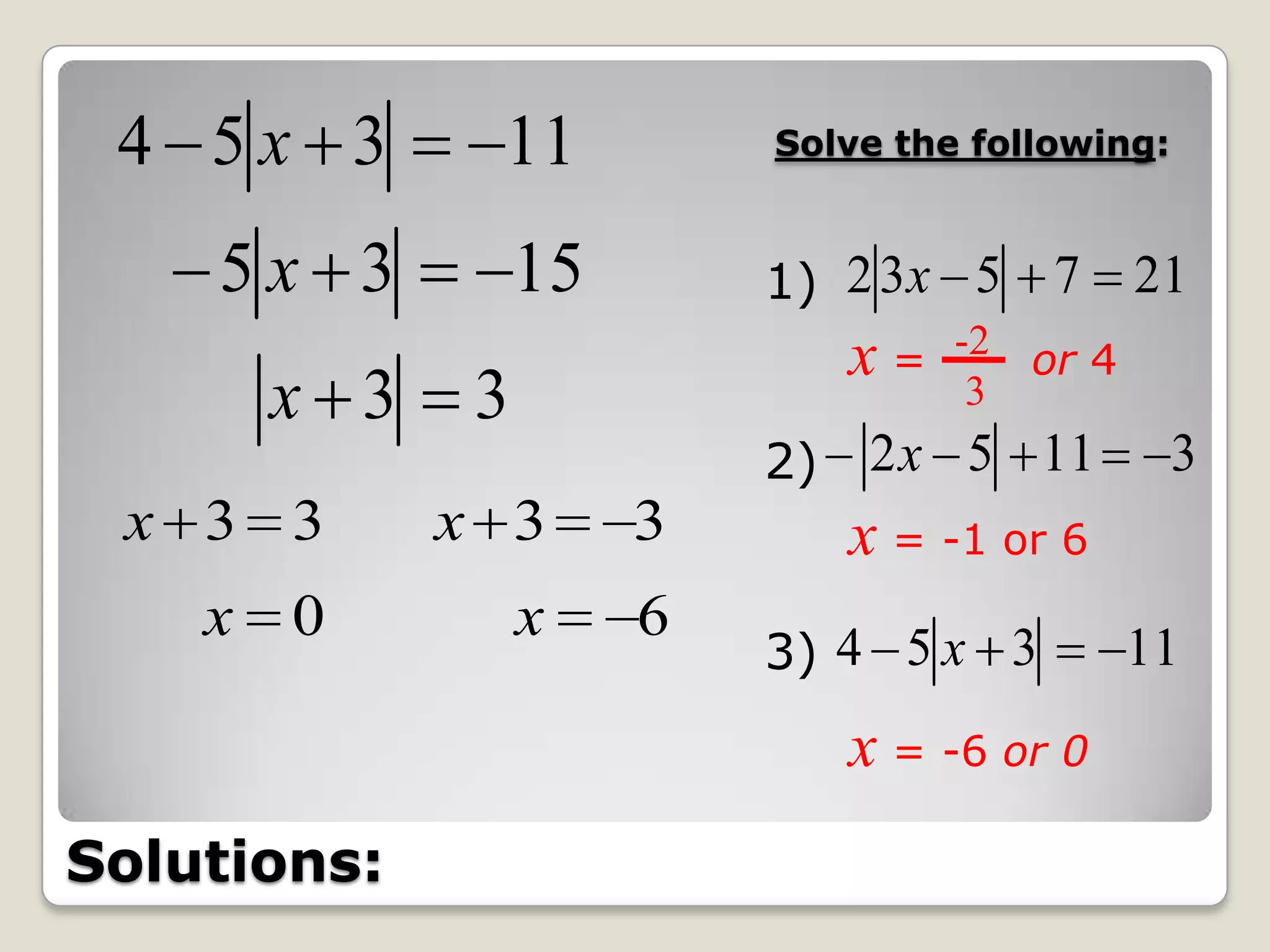 Solve the following:1)x =       or 42)x = -1 or 63)x = -6 or 0 -2  3Solutions: