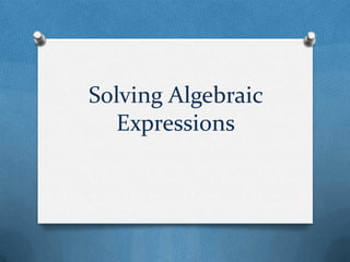 Solving Algebraic
   Expressions
 