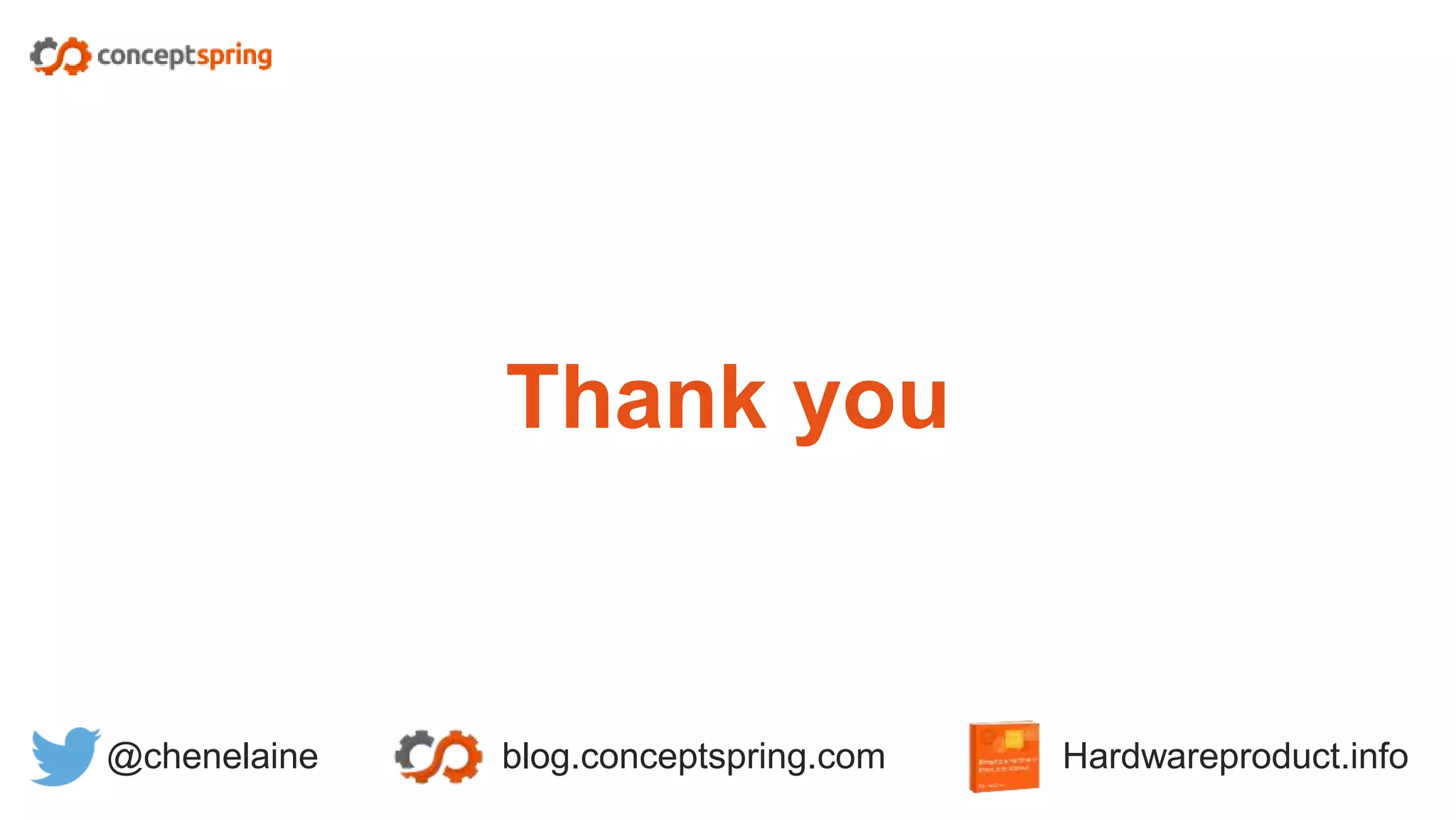 Thank you
Hardwareproduct.info@chenelaine blog.conceptspring.com
 