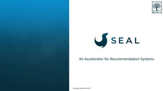 Copyright © Myrtle.ai 2020
An Accelerator for Recommendation Systems
 