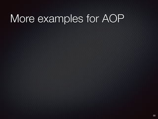More examples for AOP
55
 