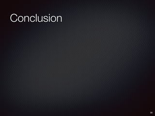 Conclusion
56
 