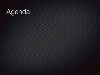 Agenda
3
 