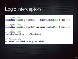 Logic interceptors:
43
 