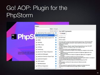 Go! AOP: Plugin for the
PhpStorm
46
 
