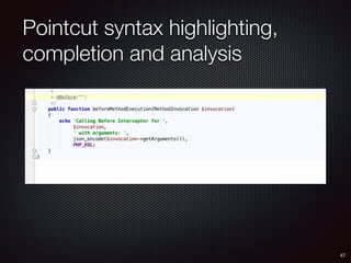 Pointcut syntax highlighting,
completion and analysis
47
 