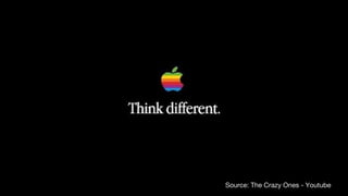 Source: The Crazy Ones - Youtube
 