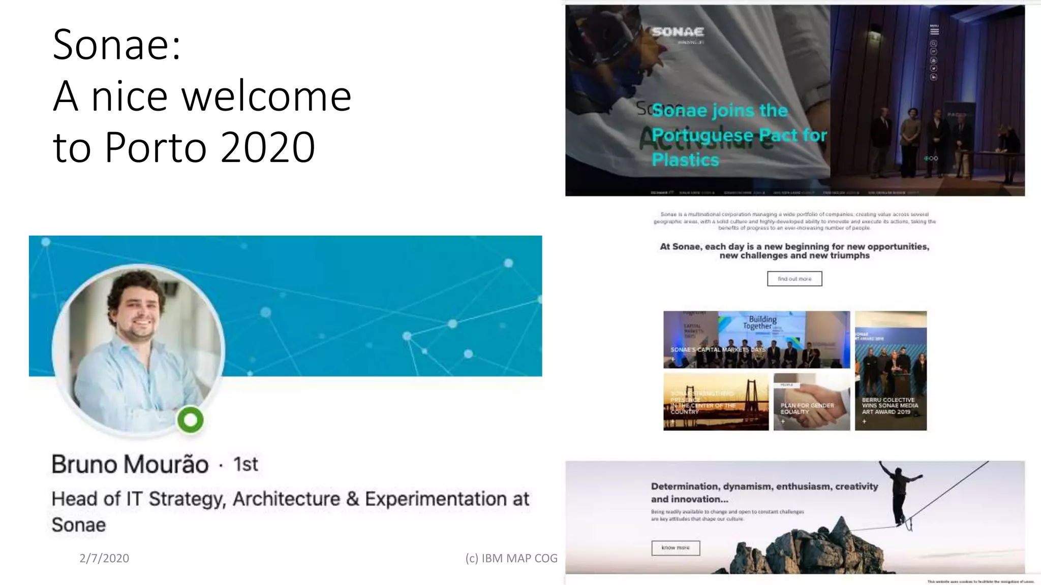Sonae:
A nice welcome
to Porto 2020
2/7/2020 (c) IBM MAP COG .| 4
 