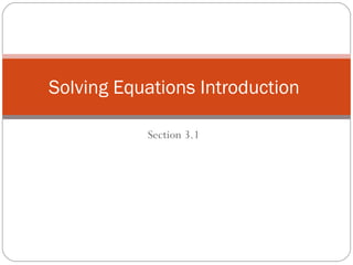 Section 3.1 Solving Equations Introduction  