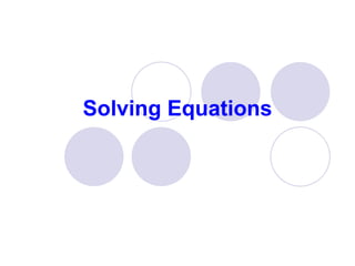 Solving Equations
 