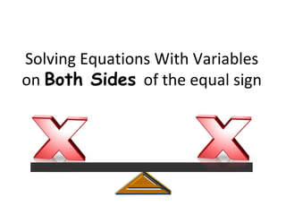 Solving Equations With Variables on  Both Sides  of the equal sign 