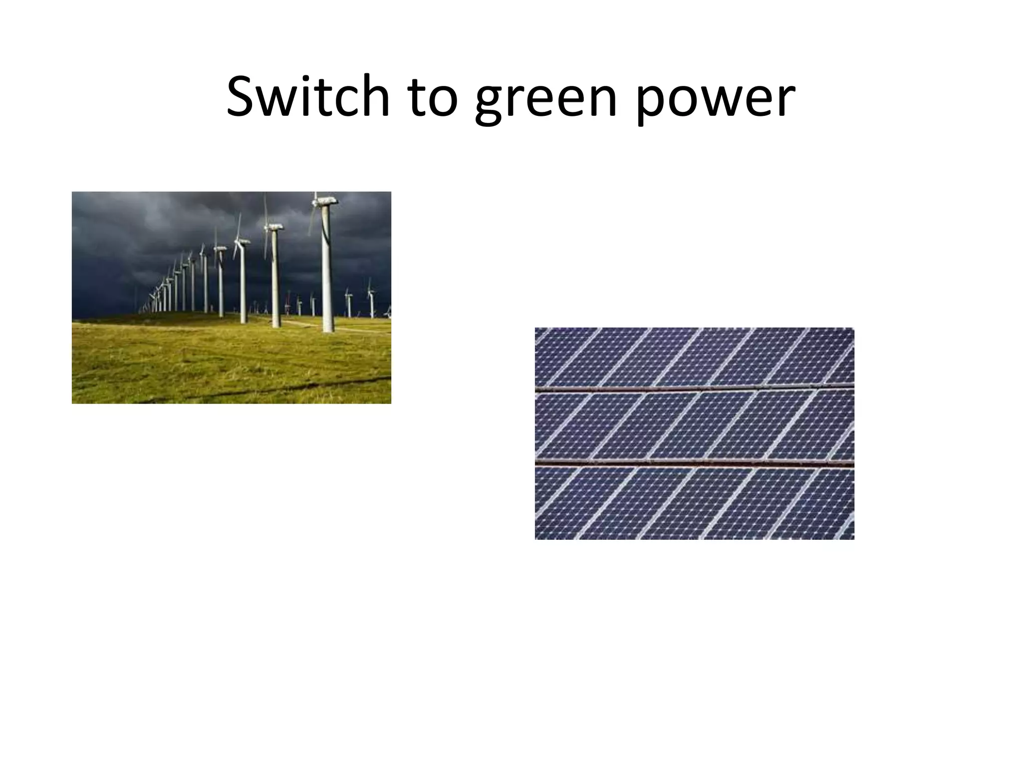 Switch to green power
 