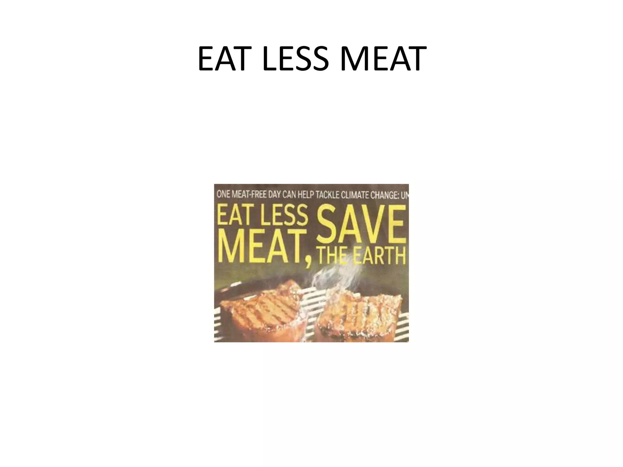 EAT LESS MEAT
 
