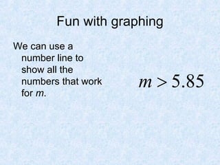 Fun with graphing We can use a number line to show all the numbers that work for  m . 