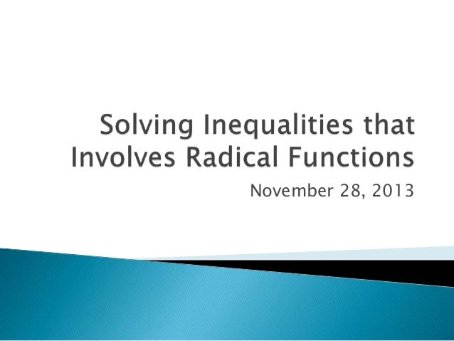 Solving inequalities that involve radical functions (Nov 28, 2013)