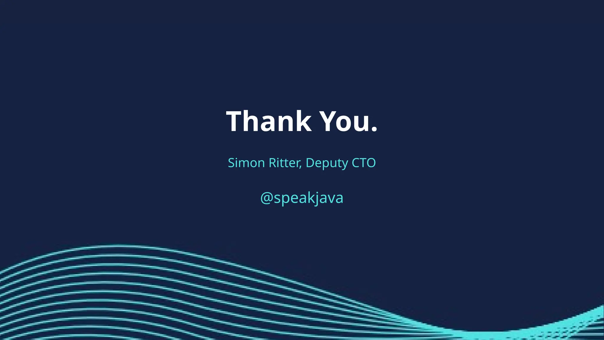 Thank You.
Simon Ritter, Deputy CTO
@speakjava
 