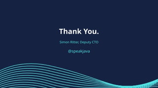 Thank You.
Simon Ritter, Deputy CTO
@speakjava
 
