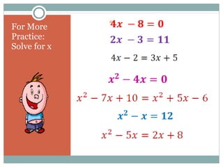 For More
Practice:
Solve for x
=
 