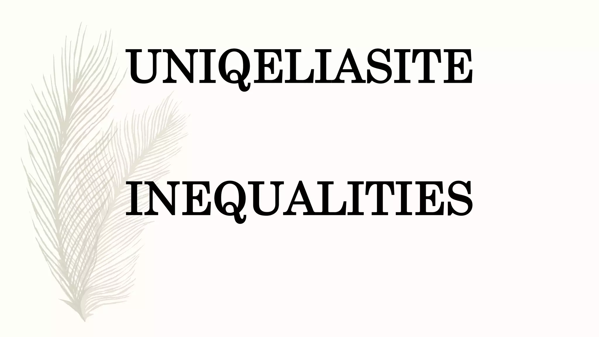 UNIQELIASITE
INEQUALITIES
 