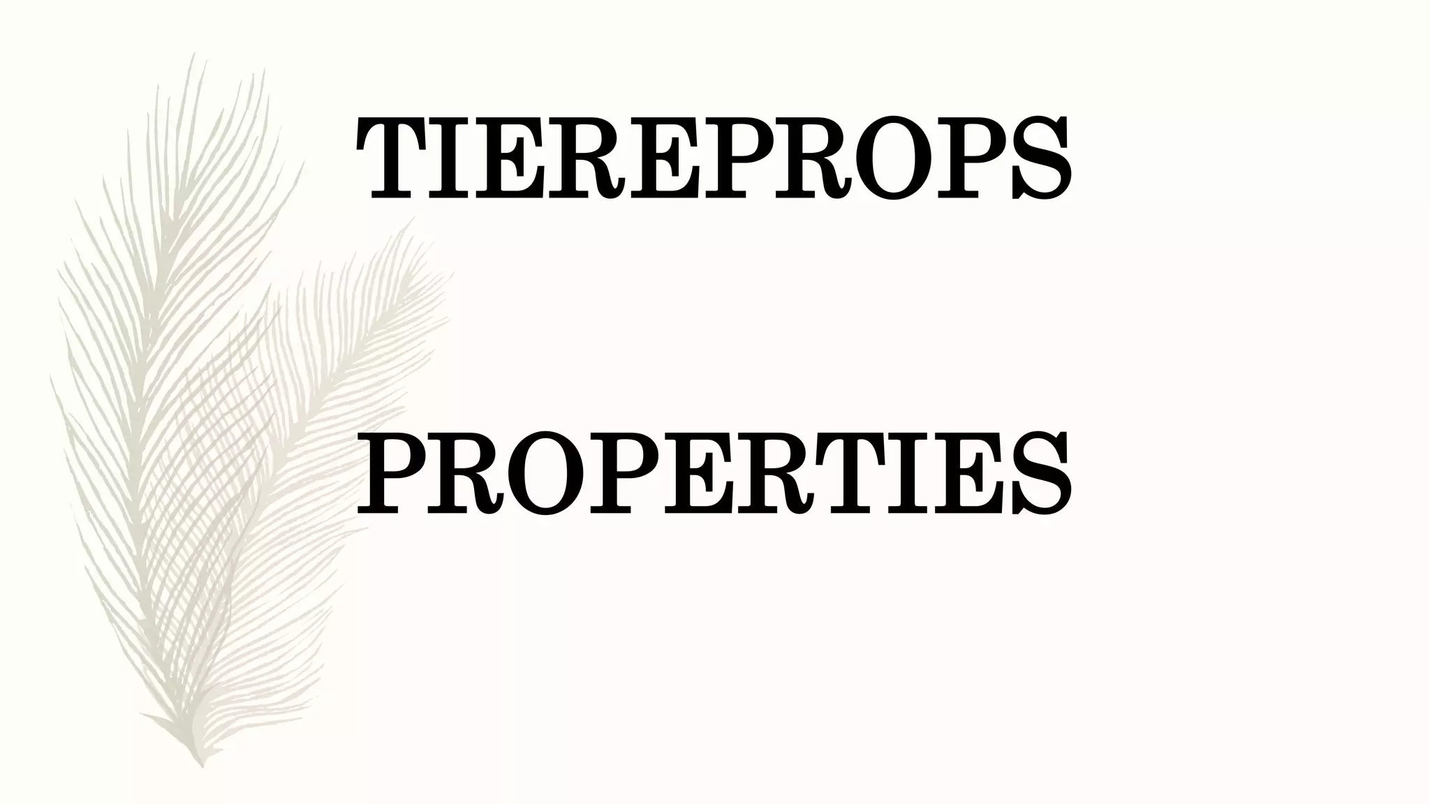 TIEREPROPS
PROPERTIES
 