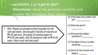 •ACTIVITY 1.2 “LET’S TRY”
Directions: Read the problem carefully and
answer the questions that follows.
 