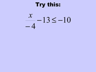 Try this:
1013
4
−≤−
−
x
 