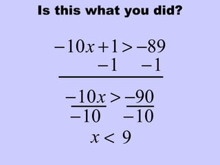 Is this what you did?
1− 1−
9010 −>− x
< 9x
89110 −>+− x
10− 10−
 